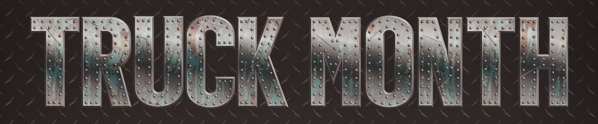 Metallic "Truck Month" text on diamond plate steel background.