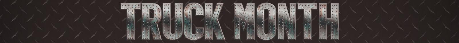 "Truck Month" text with metallic texture against a dark background with a diamond plate pattern.