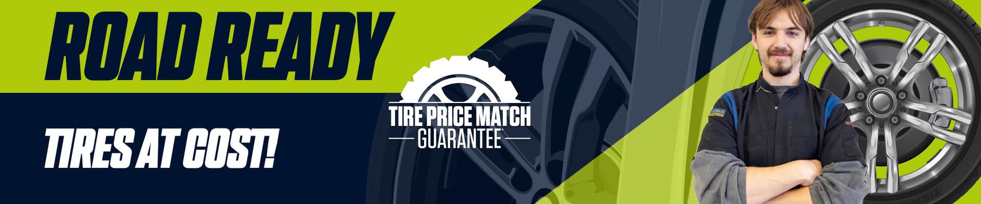 "Road Ready: Tires at Cost! Tire price match guarantee with confident mechanic and modern wheel."
