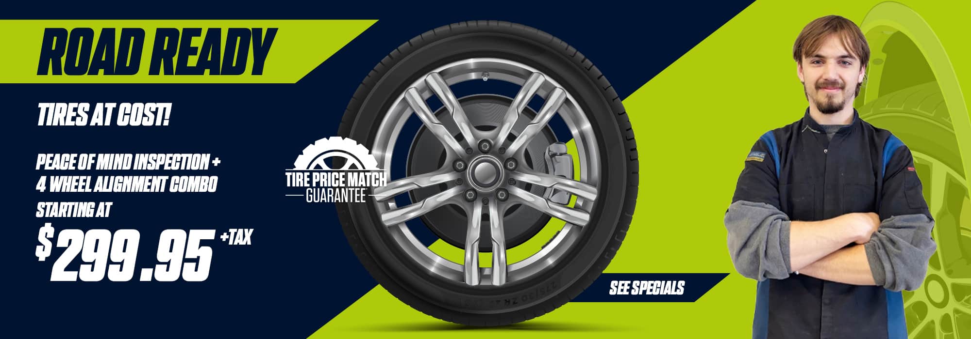 Tire service special: Inspection and alignment combo starting at $299.95+tax, tire price match guarantee.